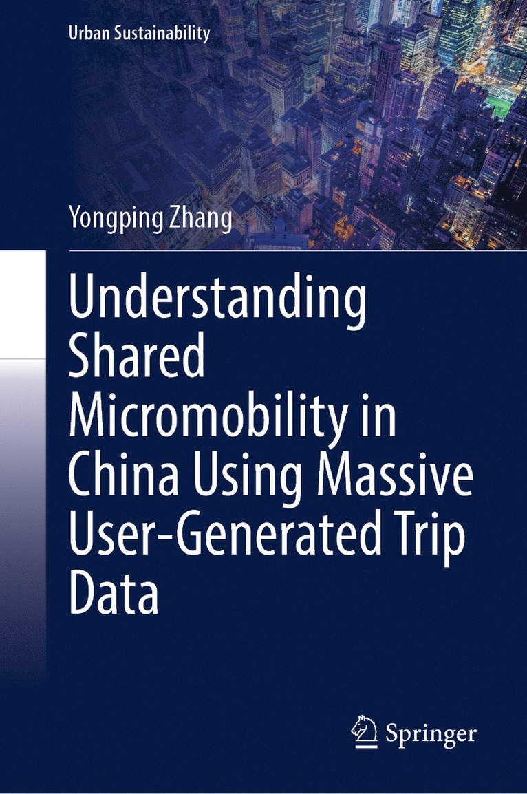 Yongping Zhang - Understanding Shared Micromobility in China Using Massive User-Generated Trip Data, Inbunden