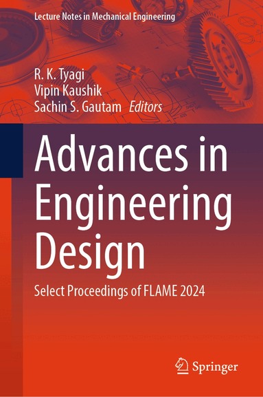 R. K. Tyagi, Vipin Kaushik, Sachin S. Gautam - Advances in Engineering Design, Inbunden