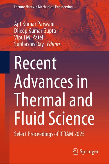 Ajit Kumar Parwani, Dileep Kumar Gupta, Vipul M. Patel, Subhashis Ray - Recent Advances in Thermal and Fluid Science, Inbunden