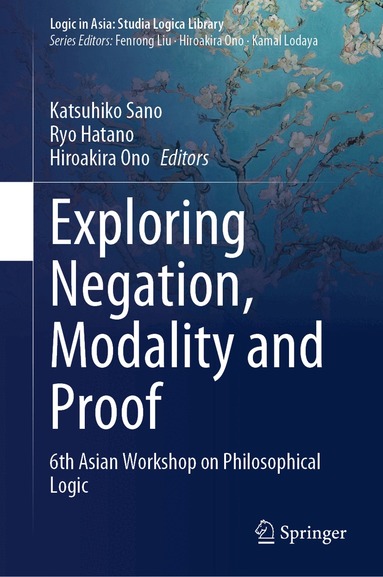 Katsuhiko Sano, Ryo Hatano, Hiroakira Ono - Exploring Negation, Modality and Proof, Inbunden