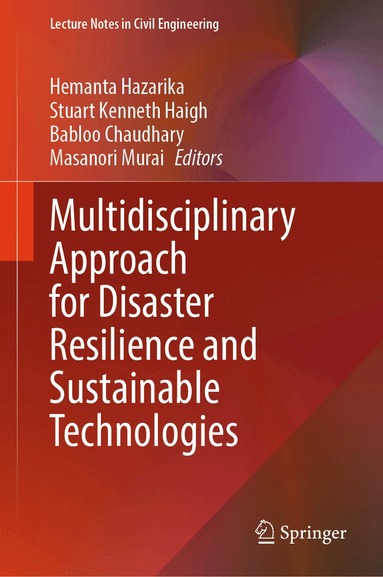 Hemanta Hazarika, Stuart Kenneth Haigh, Babloo Chaudhary, Masanori Murai - Multidisciplinary Approach for Disaster Resilience and Sustainable Technologies, Inbunden