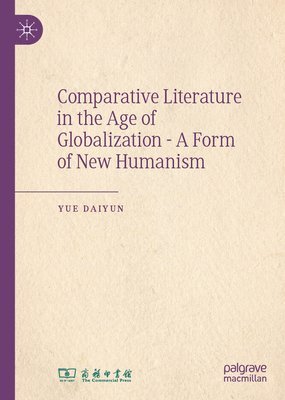 bokomslag Comparative Literature in the Age of Globalization - A Form of New Humanism