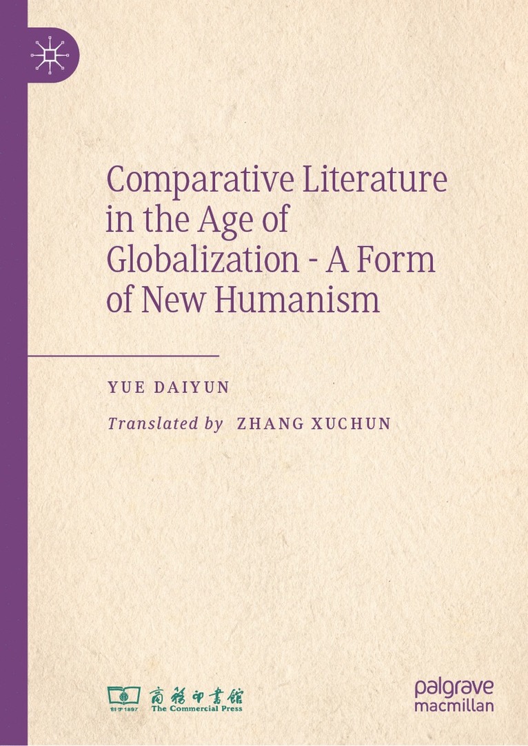 Yue Daiyun - Comparative Literature in the Age of Globalization - A Form of New Humanism, Inbunden