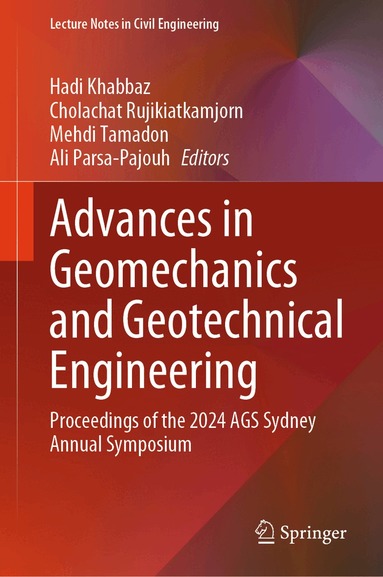 Hadi Khabbaz, Cholachat Rujikiatkamjorn, Mehdi Tamadon, Ali Parsa-Pajouh - Advances in Geomechanics and Geotechnical Engineering, Inbunden