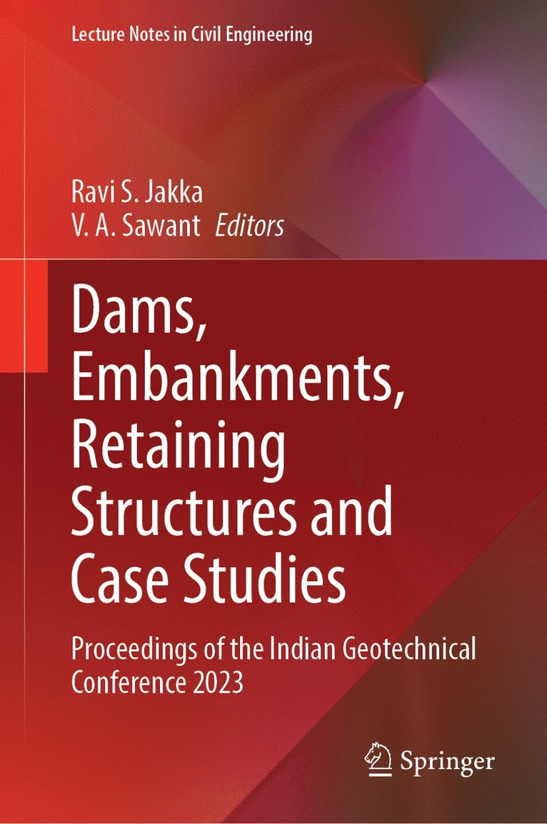 Ravi S. Jakka, V. A. Sawant, Ravi S Jakka, V A Sawant - Dams, Embankments, Retaining Structures and Case Studies, Inbunden