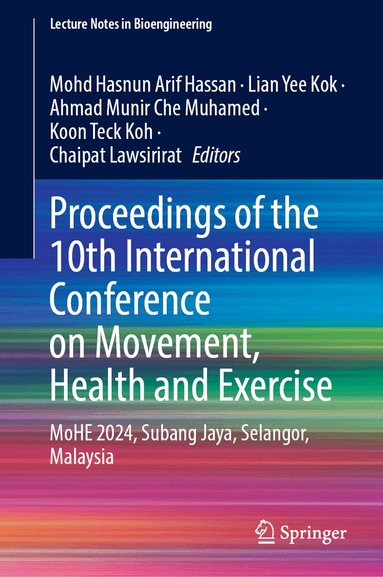 Mohd Hasnun Arif Hassan, Lian Yee Kok, Ahmad Munir Che Muhamed, Koon Teck Koh, Chaipat Lawsirirat - Proceedings of the 10th International Conference on Movement, Health and Exercise, Inbunden