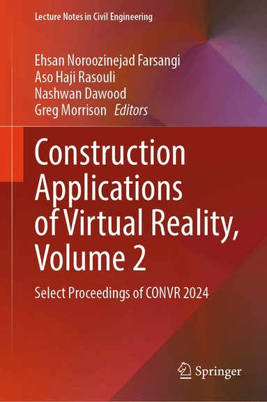 Ehsan Noroozinejad Farsangi, Aso Haji Rasouli, Nashwan Dawood, Greg Morrison - Construction Applications of Virtual Reality, Volume 2, Inbunden