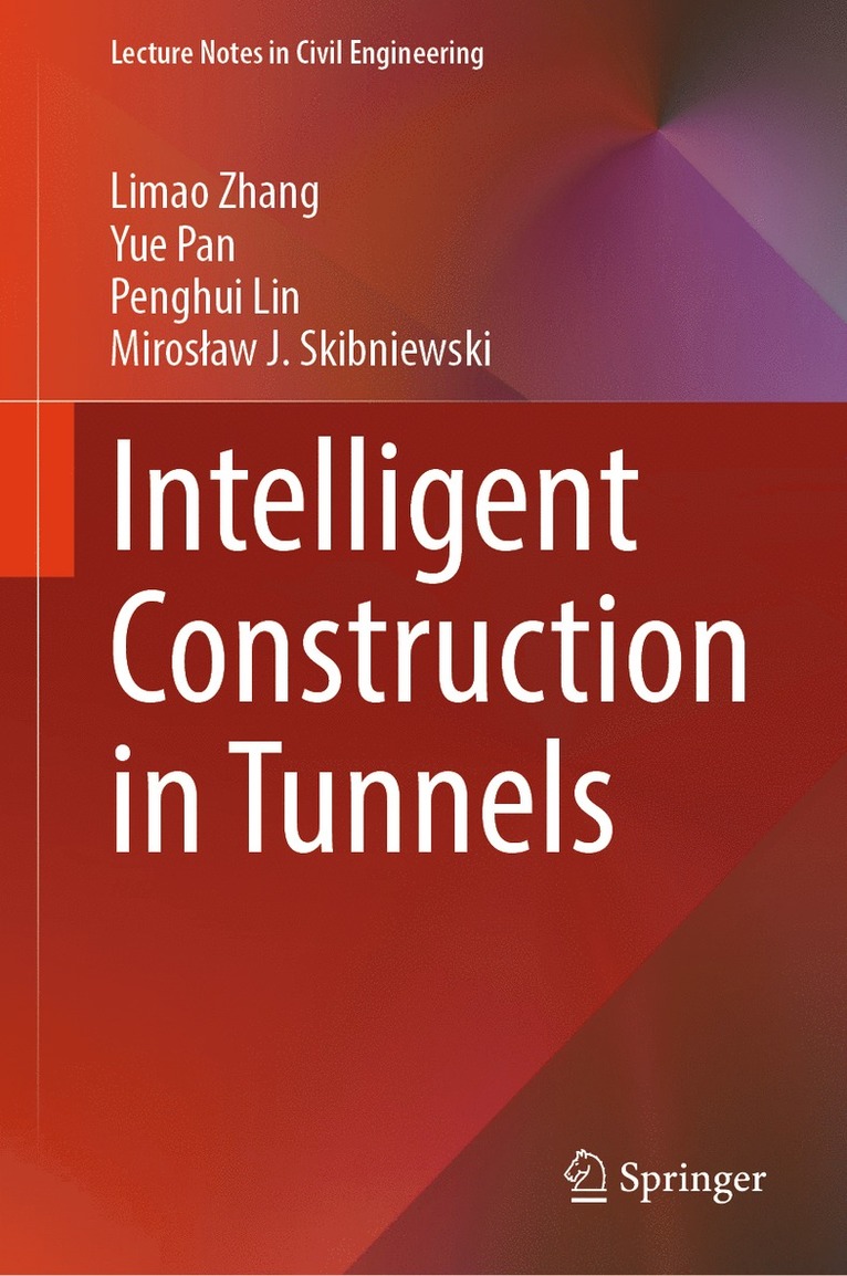 Limao Zhang, Yue Pan, Penghui Lin, Mirosław J. Skibniewski, Miros¿aw J. Skibniewski - Intelligent Construction in Tunnels, Inbunden