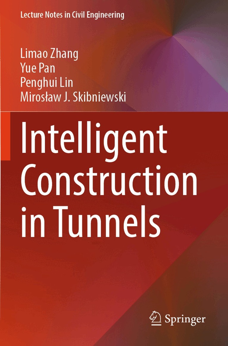 Limao Zhang, Yue Pan, Penghui Lin, Mirosław J. Skibniewski - Intelligent Construction in Tunnels, Häftad. Tillgänglighet: Lägg i varukorg