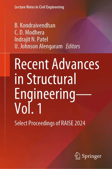 B. Kondraivendhan, C. D. Modhera, Indrajit N. Patel, U. Johnson Alengaram - Recent Advances in Structural Engineering—Vol. 1, Inbunden