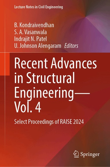 B. Kondraivendhan, S. A. Vasanwala, Indrajit N. Patel, U. Johnson Alengaram - Recent Advances in Structural Engineering—Vol. 4, Inbunden