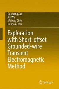 bokomslag Exploration with Short-offset Grounded-wire¿ Transient¿ Electromagnetic Method