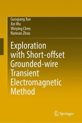 bokomslag Exploration with Short-Offset Grounded-Wire Transient Electromagnetic Method