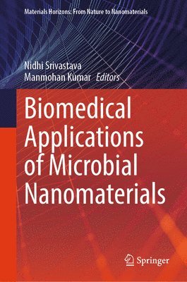 Nidhi Srivastava, Manmohan Kumar - Biomedical Applications of Microbial Nanomaterials, Inbunden