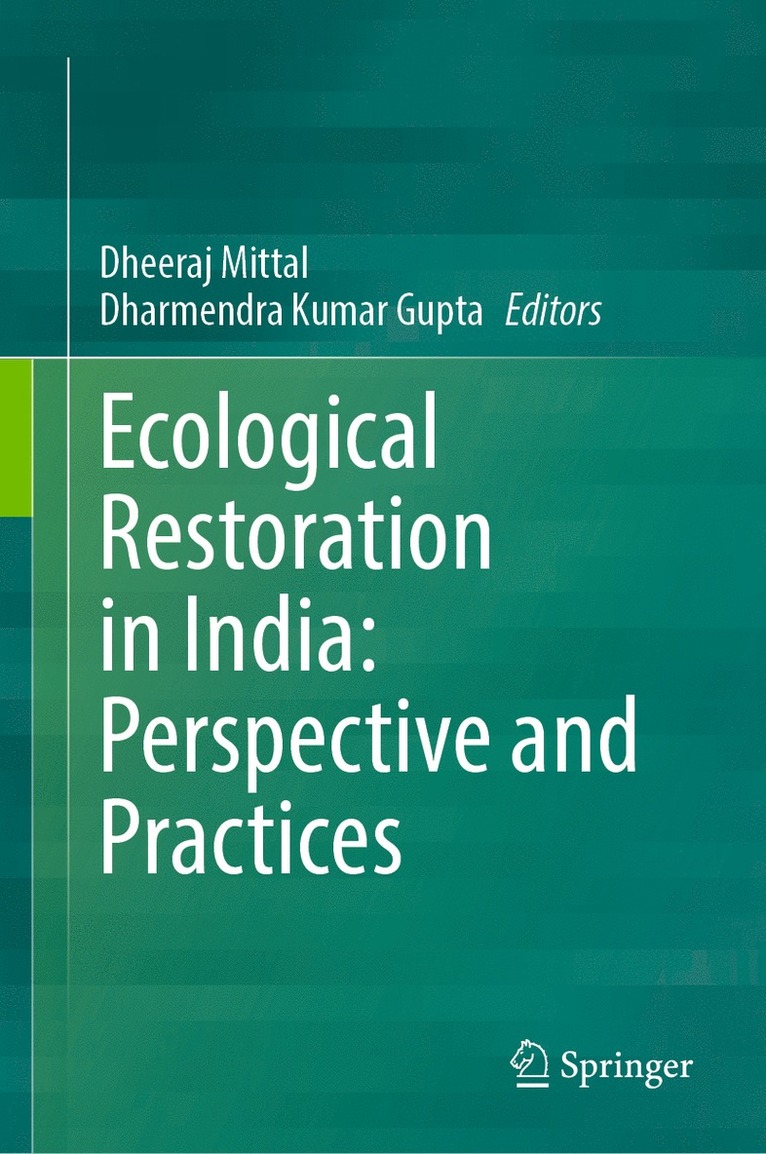 Dheeraj Mittal, Dharmendra Kumar Gupta - Ecological Restoration in India: Perspective and Practices, Inbunden