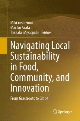 bokomslag Navigating Local Sustainability in Food, Community, and Innovation
