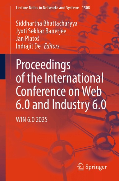 Siddhartha Bhattacharyya, Jyoti Sekhar Banerjee, Jan Platos, Indrajit De - Proceedings of the International Conference on Web 6.0 and Industry 6.0, Häftad