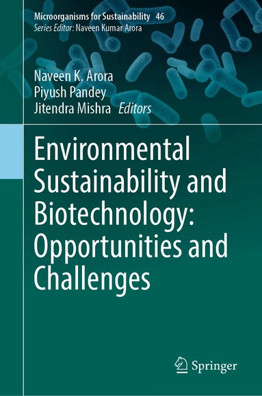 Naveen Kumar Arora, Piyush Pandey, Jitendra Mishra - Environmental Sustainability and Biotechnology: Opportunities and Challenges, Inbunden