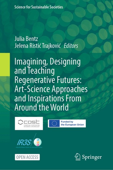 Julia Bentz, Jelena Ristić Trajković - Imagining, Designing and Teaching Regenerative Futures: Art-Science Approaches and Inspirations From Around the World, Inbunden