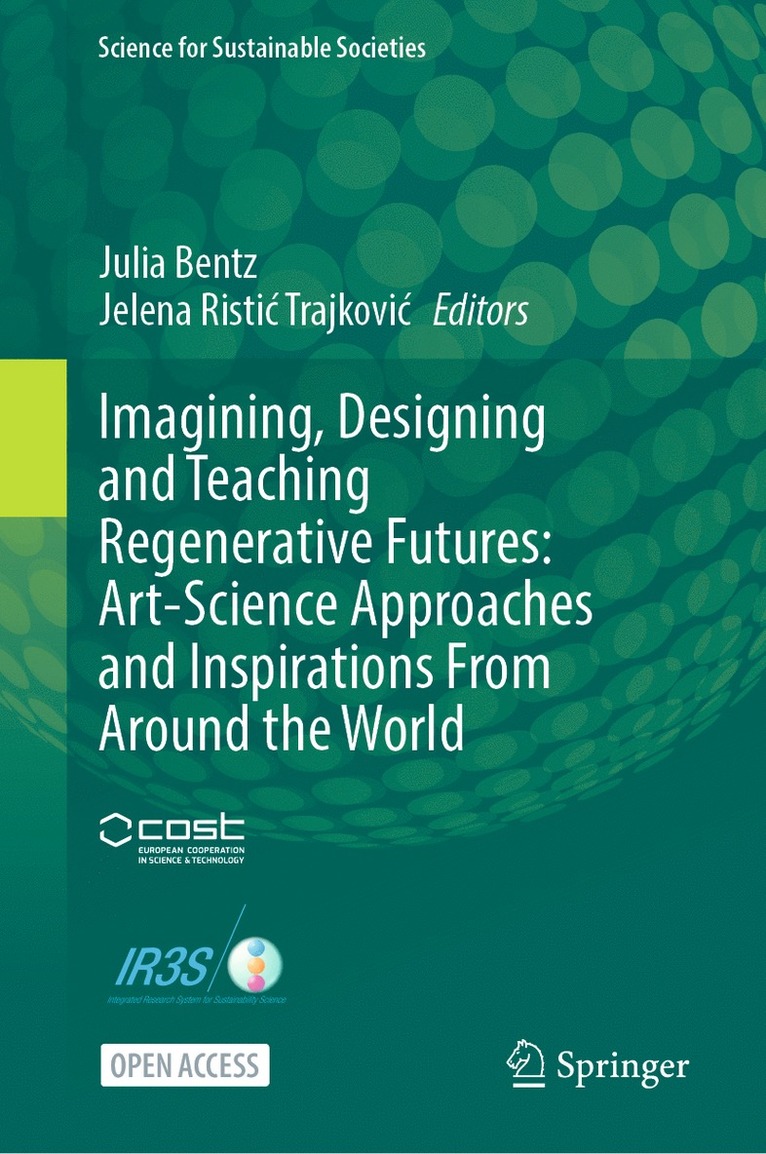 Imagining, Designing and Teaching Regenerative Futures: Art-Science Approaches and Inspirations From Around the World