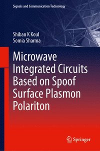 bokomslag Microwave Integrated Circuits Based on Spoof Surface Plasmon Polariton