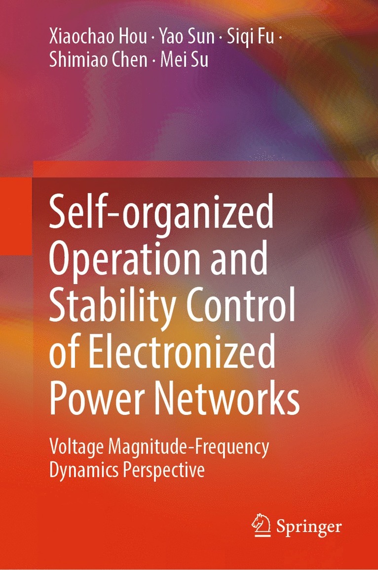 Xiaochao Hou, Yao Sun, Siqi Fu, Shimiao Chen, Mei Su - Self-organized Operation and Stability Control of Electronized Power Networks, Inbunden