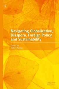 bokomslag Navigating Globalization, Diaspora, Foreign Policy and Sustainability