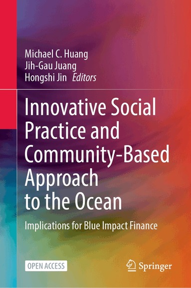 Michael C. Huang, Jih-Gau Juang, Hongshi Jin - Innovative Social Practice and Community-Based Approach to the Ocean, Inbunden