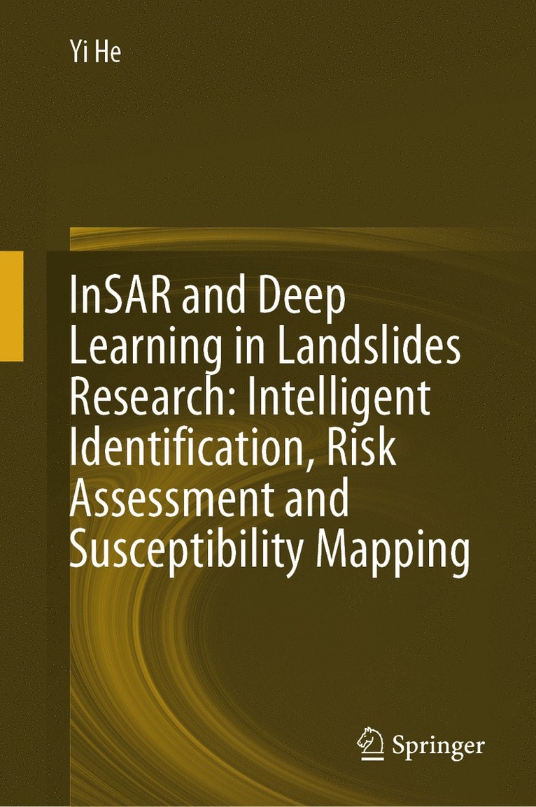 Yi He - InSAR and Deep Learning in Landslides Research: Intelligent Identification, Risk Assessment and Susceptibility Mapping, Inbunden