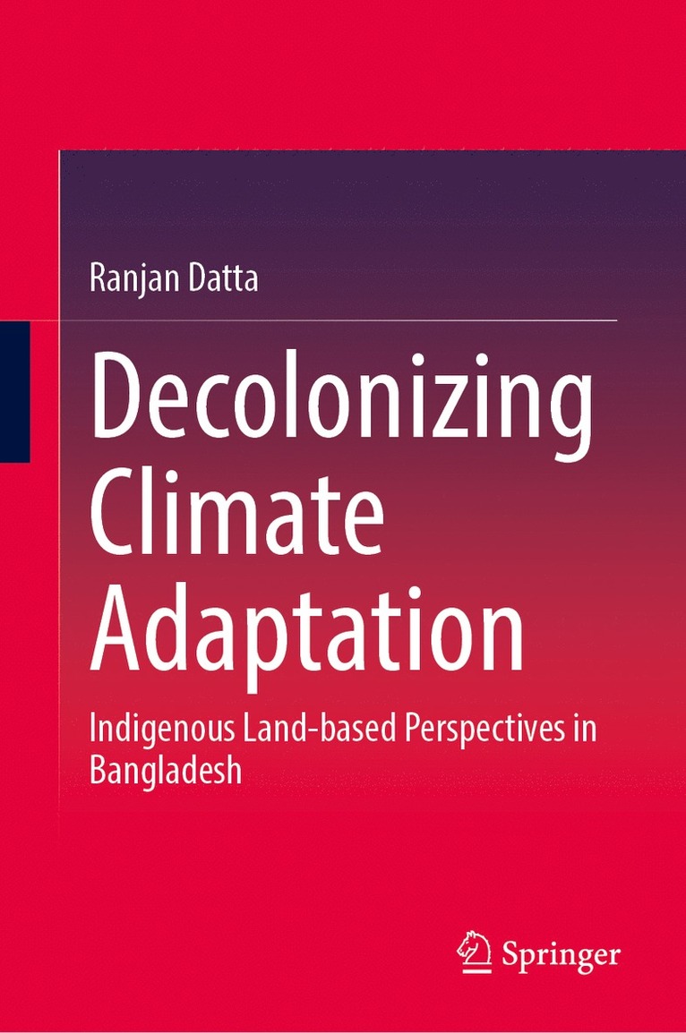 Ranjan Datta - Decolonizing Climate Adaptation, Inbunden