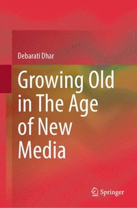 bokomslag Growing Old in The Age of New Media