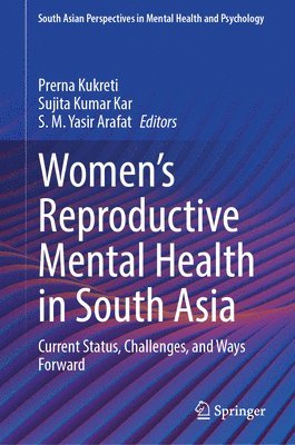 Prerna Kukreti, Sujita Kumar Kar, S. M. Yasir Arafat - Women's Reproductive Mental Health in South Asia, Inbunden