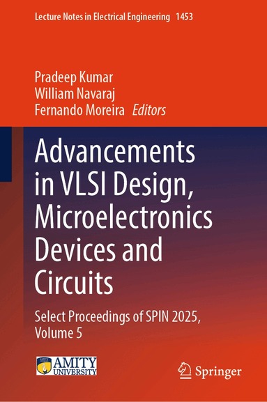 Pradeep Kumar, William Navaraj, Fernando Moreira - Advancements in VLSI Design, Microelectronics Devices and Circuits, Inbunden