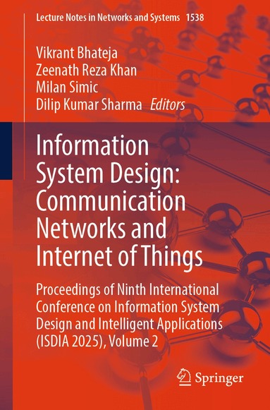 Vikrant Bhateja, Zeenath Reza Khan, Milan Simic, Dilip Kumar Sharma - Information System Design: Communication Networks and Internet of Things, Häftad