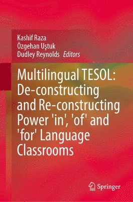 bokomslag Multilingual TESOL: De-constructing and Re-constructing Power 'in', 'of' and 'for' Language Classrooms