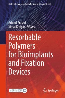 Arbind Prasad, Vimal Katiyar - Resorbable Polymers for Bioimplants and Fixation Devices, Inbunden