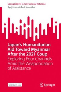 bokomslag Japan's Humanitarian Aid Toward Myanmar After the 2021 Coup