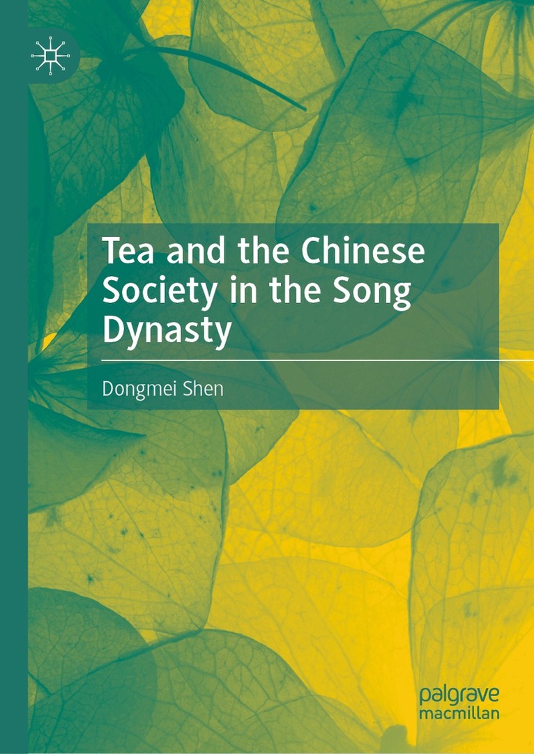Dongmei Shen - Tea and the Chinese Society in the Song Dynasty, Inbunden