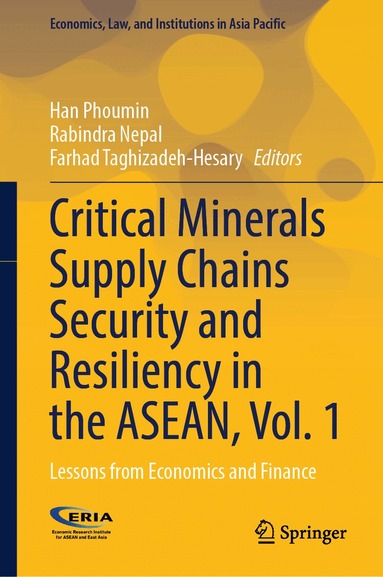 Han Phoumin, Rabindra Nepal, Farhad Taghizadeh-Hesary - Critical Minerals Supply Chains Security and Resiliency in the ASEAN, Vol. 1, Inbunden