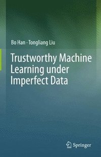 bokomslag Trustworthy Machine Learning under Imperfect Data