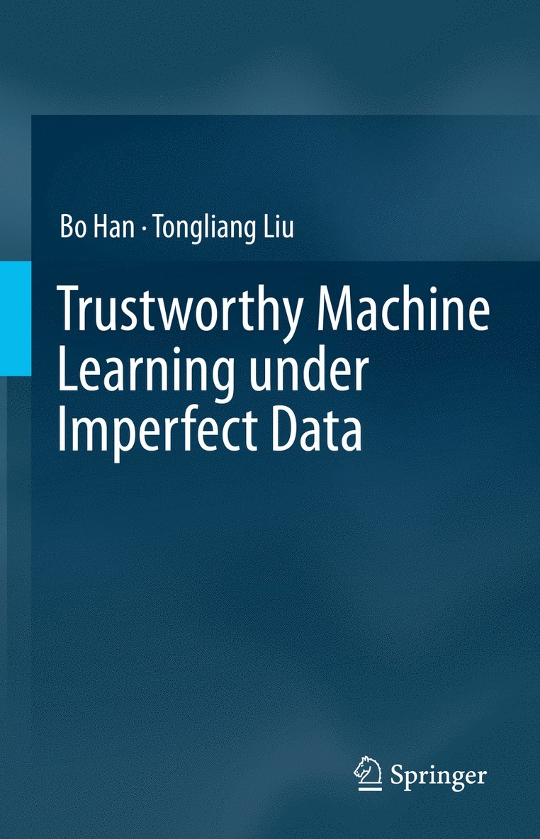 Bo Han, Tongliang Liu - Trustworthy Machine Learning under Imperfect Data, Inbunden