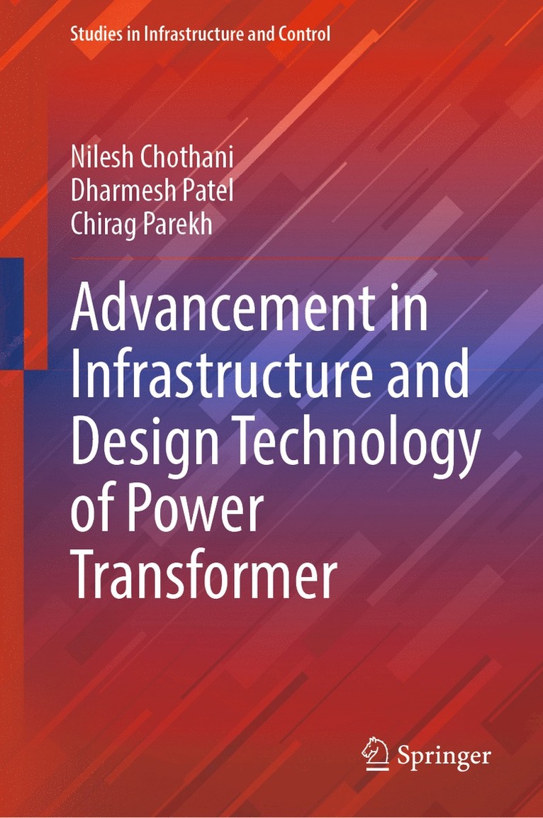 Nilesh Chothani, Dharmesh Patel, Chirag Parekh - Advancement in Infrastructure and Design Technology of Power Transformer, Inbunden