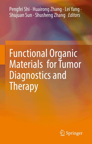 Pengfei Shi, Huairong Zhang, Lei Yang, Shujuan Sun, Shusheng Zhang - Functional Organic Materials for Tumor Diagnostics and Therapy, Inbunden