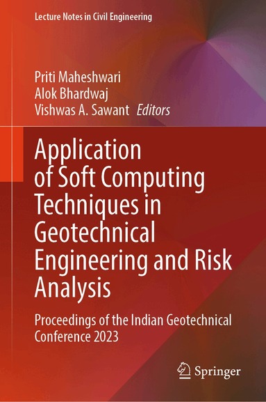 Priti Maheshwari, Alok Bhardwaj, Vishwas A . Sawant - Application of Soft Computing Techniques in Geotechnical Engineering and Risk Analysis, Inbunden
