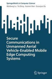 bokomslag Secure Communications in Unmanned Aerial Vehicle-Enabled Mobile Edge Computing Systems