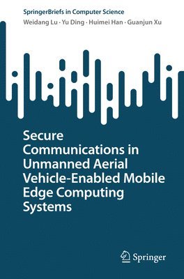 bokomslag Secure Communications in Unmanned Aerial Vehicle-Enabled Mobile Edge Computing Systems