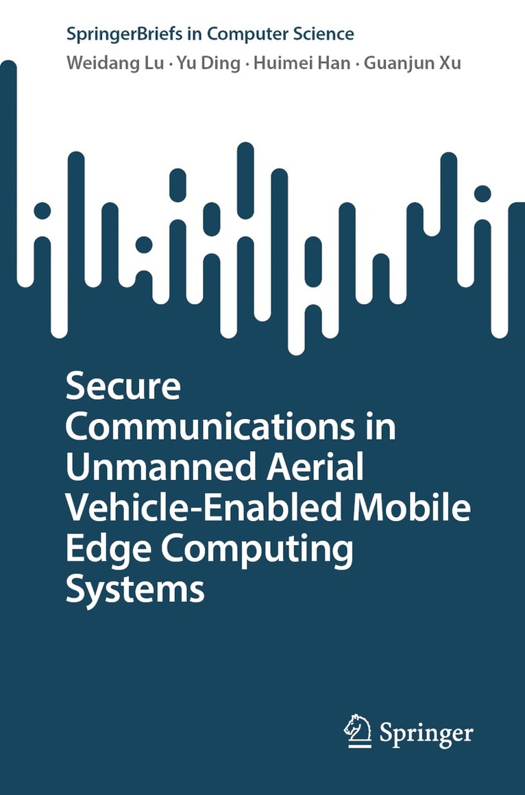 Weidang Lu, Yu Ding, Huimei Han, Guanjun Xu - Secure Communications in Unmanned Aerial Vehicle-Enabled Mobile Edge Computing Systems, Häftad