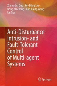 bokomslag Anti-Disturbance Intrusion- and Fault-Tolerant Control of Multi-agent Systems