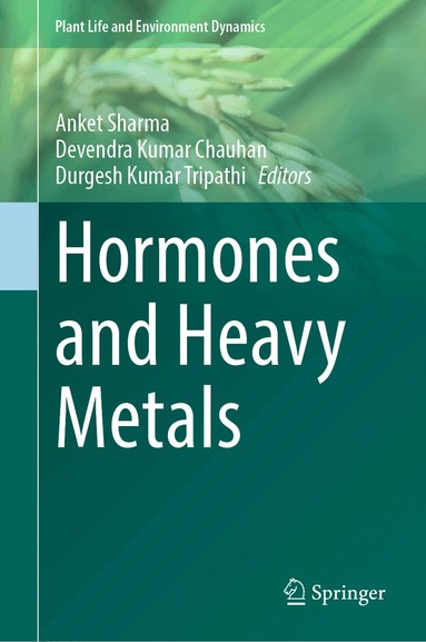 Anket Sharma, Devendra Kumar Chauhan, Durgesh Kumar Tripathi - Hormones and Heavy Metals, Inbunden