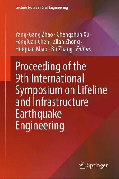 Yang-Gang Zhao, Chengshun Xu, Fengjuan Chen, Zilan Zhong, Huiquan Miao, Bu Zhang - Proceeding of the 9th International Symposium on Lifeline and Infrastructure Earthquake Engineering, Inbunden
